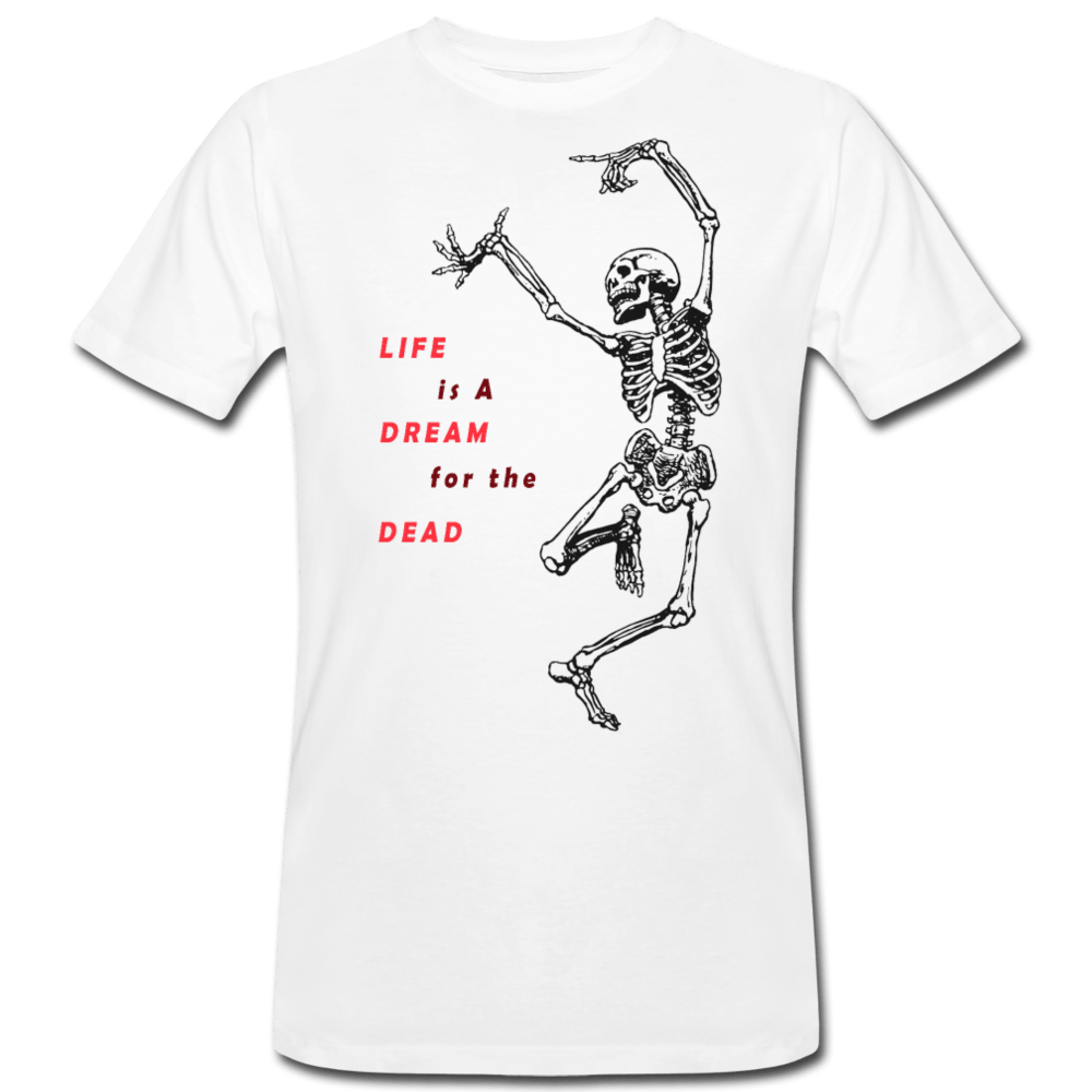 MEN’S ‘LIFE IS A DREAM FOR THE DEAD’ ORGANIC T-SHIRT - Pixel Gallery