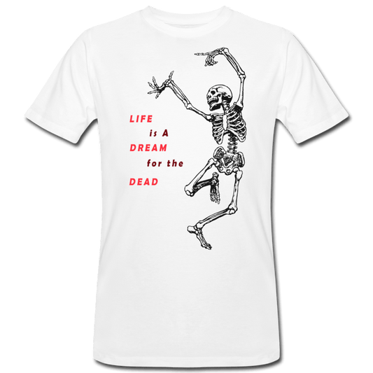 MEN’S ‘LIFE IS A DREAM FOR THE DEAD’ ORGANIC T-SHIRT - Pixel Gallery