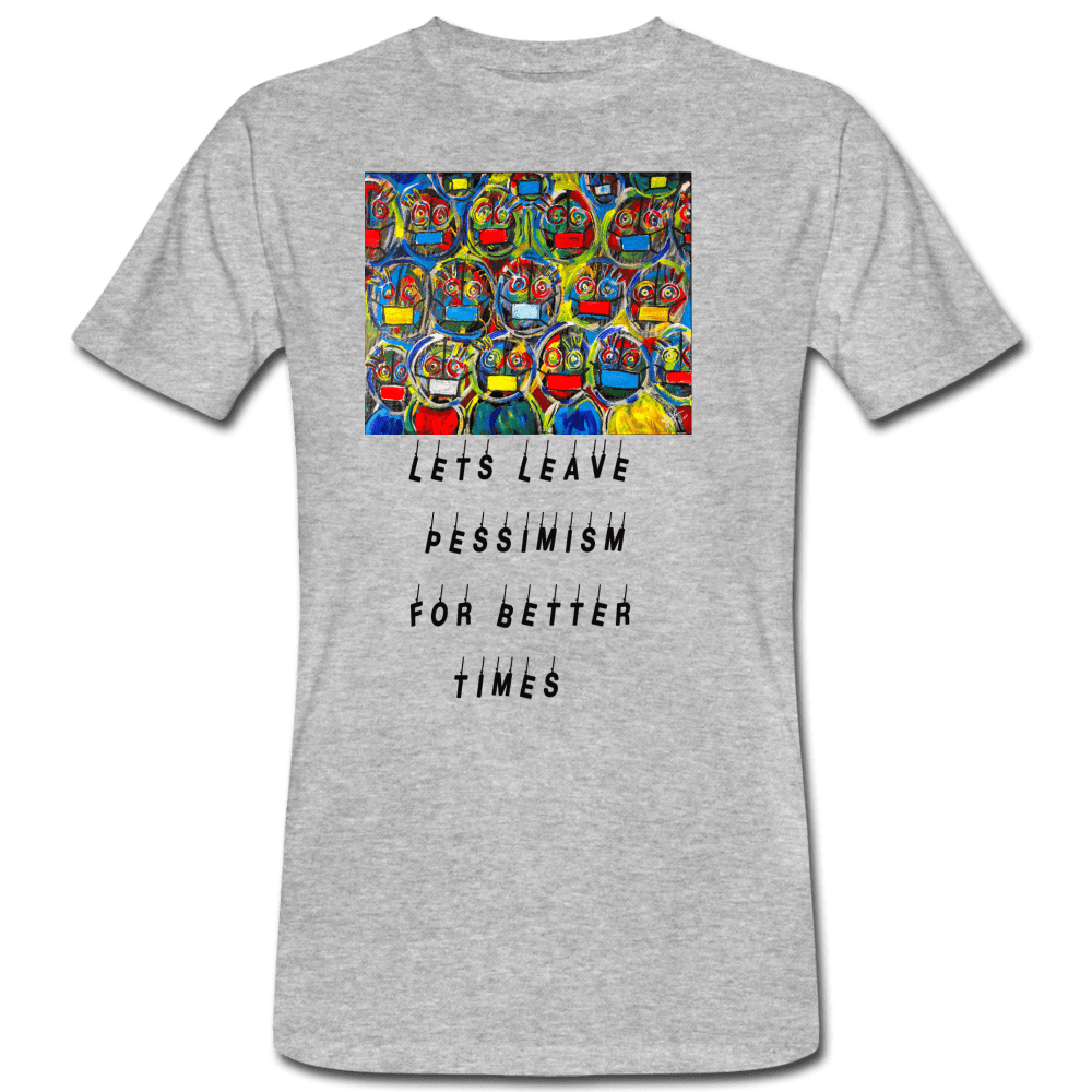MEN’S LET'S LEAVE PESSIMISM FOR BETTER TIMES ORGANIC COTTON T-SHIRT - Pixel Gallery
