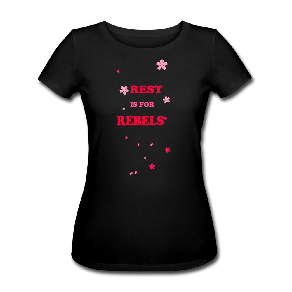 WOMEN'S REST IS FOR REBELS ORGANIC COTTON T-SHIRT - Pixel Gallery