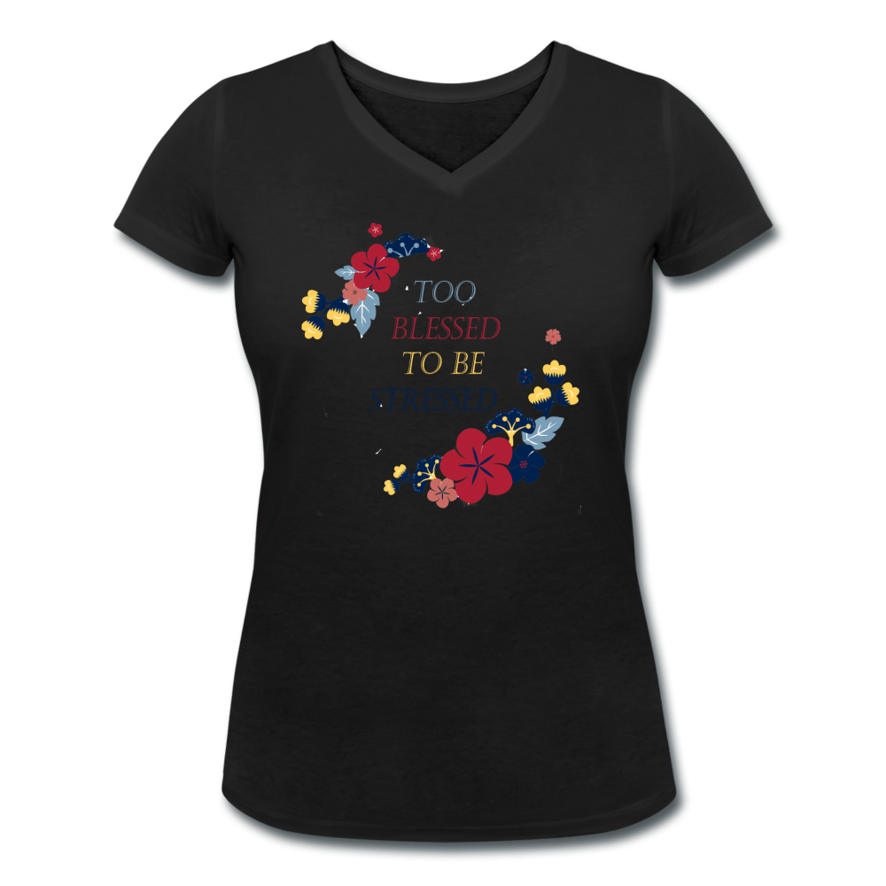 WOMENS TOO BLESSED TO BE STRESSED ORGANIC V-NECK T-SHIRT - Pixel Gallery