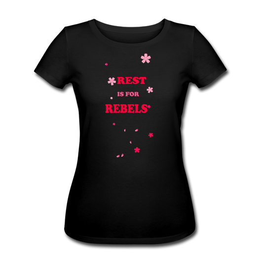 WOMEN'S REST IS FOR REBELS ORGANIC COTTON T-SHIRT - Pixel Gallery
